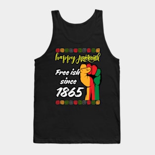 happy-juneteenth-free-ish-since-1865 Tank Top